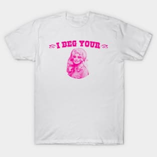 I Beg Your Parton T-Shirt